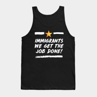 immigrants (we get the job done) Tank Top